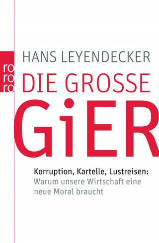 Hans Leyendecker: Die große Gier