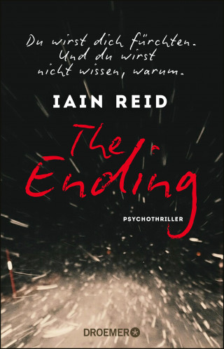 Iain Reid: The Ending - Du wirst dich fürchten. Und du wirst nicht wissen, warum