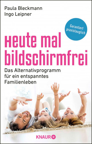 Prof. Dr. Paula Bleckmann, Ingo Leipner: Heute mal bildschirmfrei