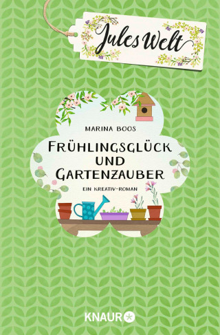 Marina Boos: Jules Welt - Frühlingsglück und Gartenzauber