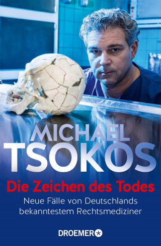 Prof. Dr. Michael Tsokos: Die Zeichen des Todes