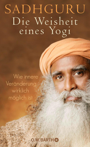Sadhguru: Die Weisheit eines Yogi