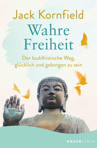 Jack Kornfield: Wahre Freiheit