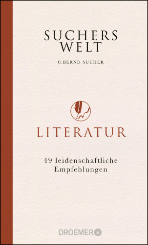 C. Bernd Sucher: Suchers Welt: Literatur