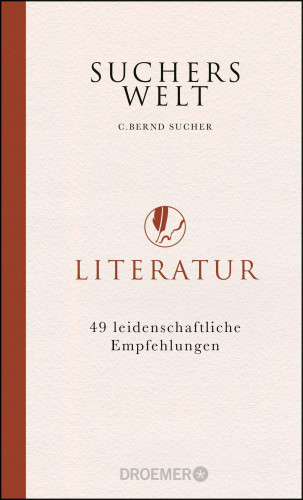 C. Bernd Sucher: Suchers Welt: Literatur