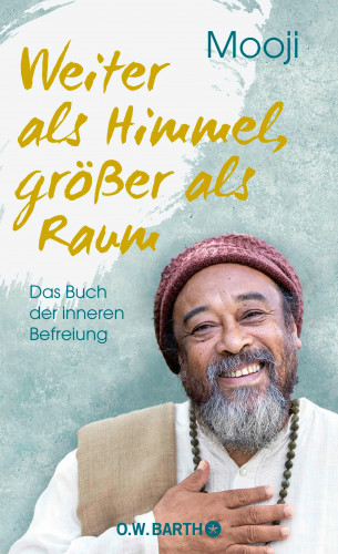 Mooji: Weiter als Himmel, größer als Raum