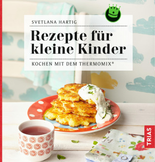 Svetlana Hartig: Rezepte für kleine Kinder
