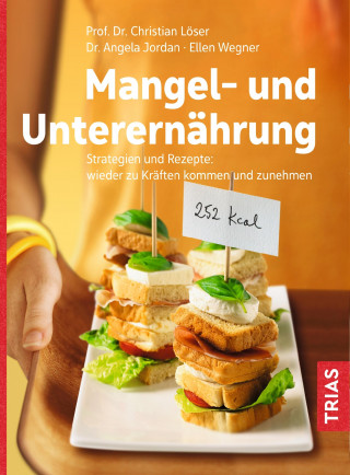 Christian Löser, Angela Jordan, Ellen Wegner: Mangel- und Unterernährung