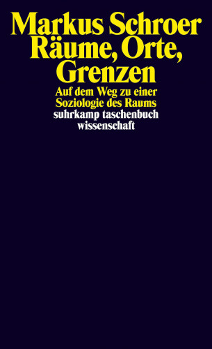 Markus Schroer: Räume, Orte, Grenzen