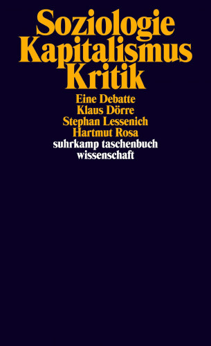 Klaus Dörre, Stephan Lessenich, Hartmut Rosa: Soziologie - Kapitalismus - Kritik
