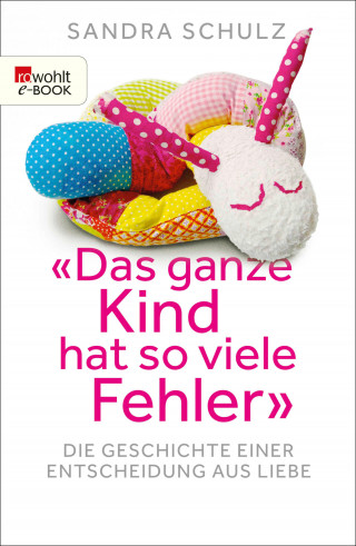 Sandra Schulz: "Das ganze Kind hat so viele Fehler"