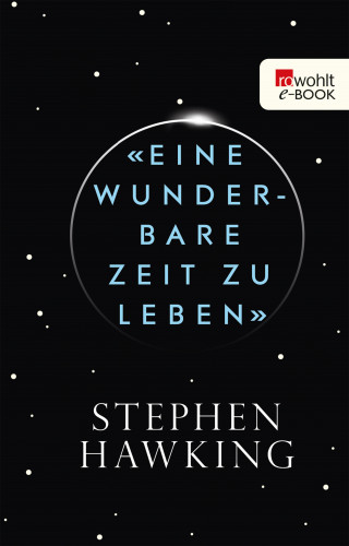 Stephen Hawking: «Eine wunderbare Zeit zu leben»