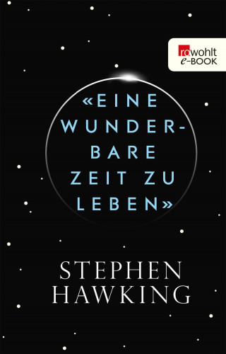 Stephen Hawking: «Eine wunderbare Zeit zu leben»
