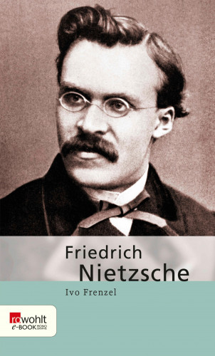 Ivo Frenzel: Friedrich Nietzsche