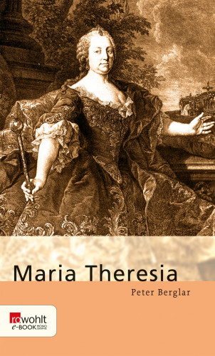 Peter Berglar: Maria Theresia