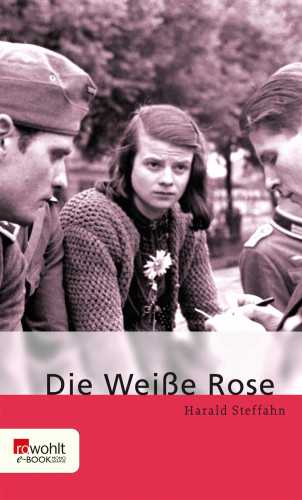 Harald Steffahn: Die Weiße Rose