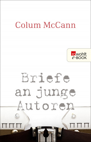 Colum McCann: Briefe an junge Autoren
