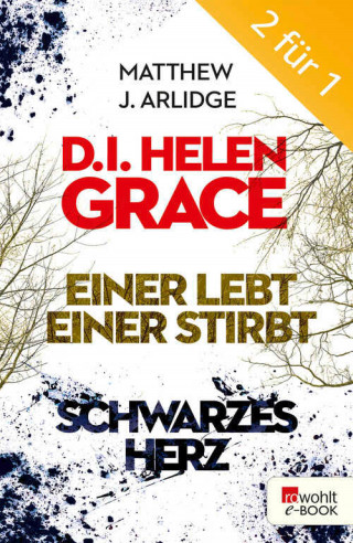 Matthew J. Arlidge: D.I. Grace: Einer lebt, einer stirbt / Schwarzes Herz