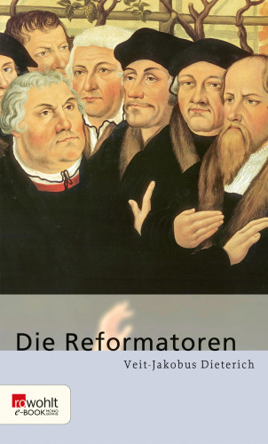Veit-Jakobus Dieterich: Die Reformatoren