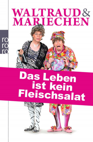 Volker Heißmann, Martin Rassau: Waltraud & Mariechen: Das Leben ist kein Fleischsalat
