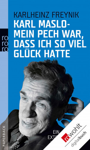 Karl Maslo, Karlheinz Freynik: Mein Pech war, dass ich so viel Glück hatte
