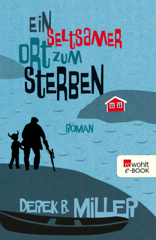 Derek B. Miller: Ein seltsamer Ort zum Sterben