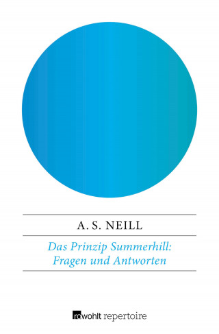Alexander Sutherland Neill: Das Prinzip Summerhill: Fragen und Antworten