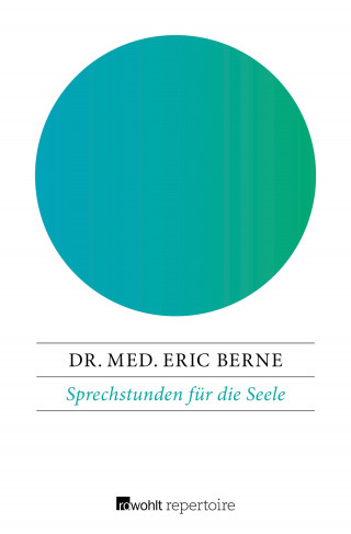 Dr. med. Eric Berne: Sprechstunden für die Seele