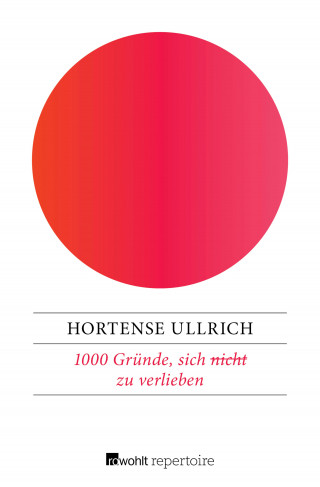 Hortense Ullrich: 1000 Gründe, sich (nicht) zu verlieben