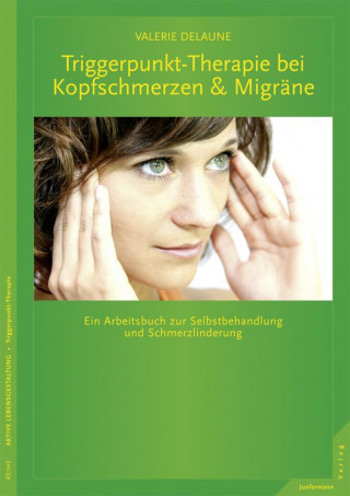 Valerie DeLaune: Triggerpunkt-Therapie bei Kopfschmerzen und Migräne