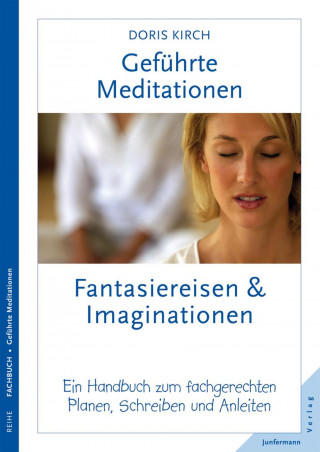 Doris Kirch: Geführte Meditationen: Fantasiereisen & Imaginationen