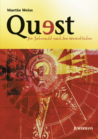 Martin Weiss: Quest - Die Sehnsucht nach dem Wesentlichen