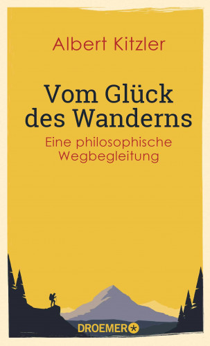 Albert Kitzler: Vom Glück des Wanderns