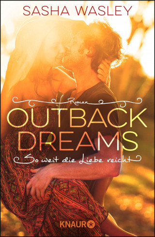 Sasha Wasley: Outback Dreams. So weit die Liebe reicht