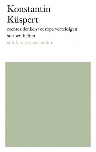 Konstantin Küspert: rechtes denken/europa verteidigen/sterben helfen