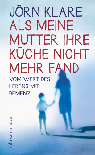 Jörn Klare: Als meine Mutter ihre Küche nicht mehr fand