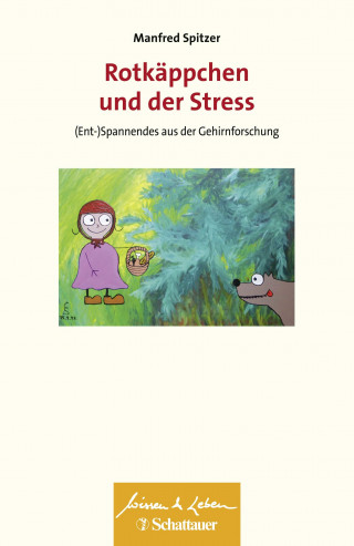 Manfred Spitzer: Rotkäppchen und der Stress (Wissen & Leben)