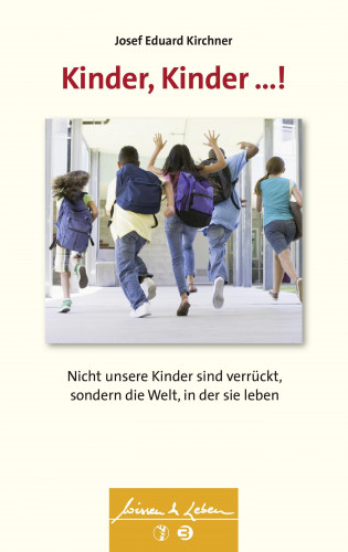 Josef Eduard Kirchner: Kinder, Kinder ...! (Wissen & Leben)