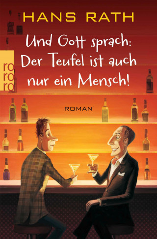 Hans Rath: Und Gott sprach: Der Teufel ist auch nur ein Mensch!