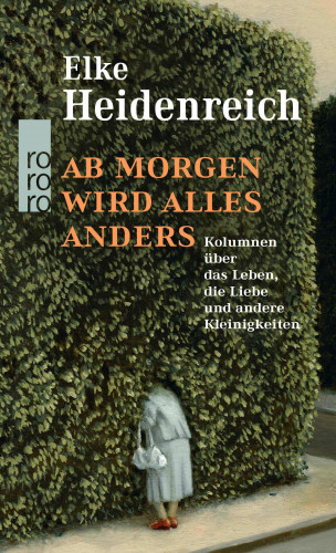 Elke Heidenreich: Ab morgen wird alles anders