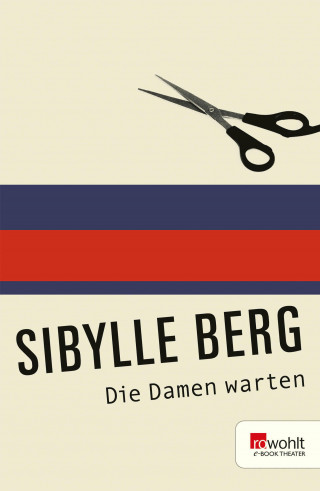 Sibylle Berg: Die Damen warten