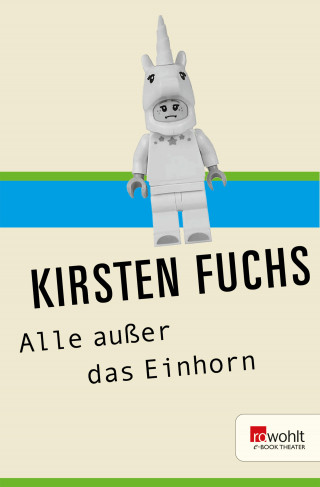 Kirsten Fuchs: Alle außer das Einhorn