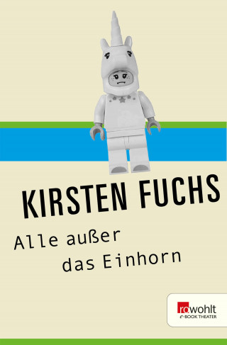 Kirsten Fuchs: Alle außer das Einhorn