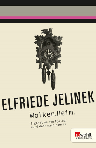 Elfriede Jelinek: Wolken.Heim