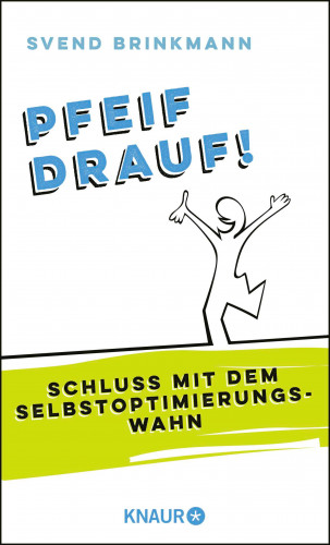 Prof. Dr. Svend Brinkmann: Pfeif drauf!