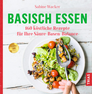 Sabine Wacker: Basisch essen