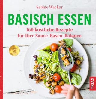 Sabine Wacker: Basisch essen