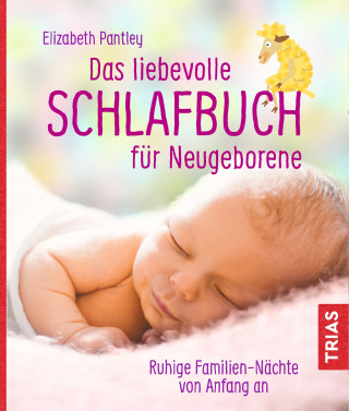 Elizabeth Pantley: Das liebevolle Schlafbuch für Neugeborene