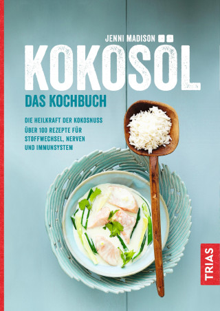 Jenni Madison: Kokosöl - Das Kochbuch