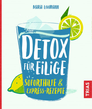 Maria Lohmann: Detox für Eilige